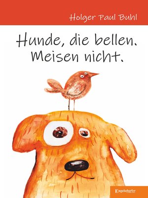 cover image of Hunde, die bellen. Meisen nicht.